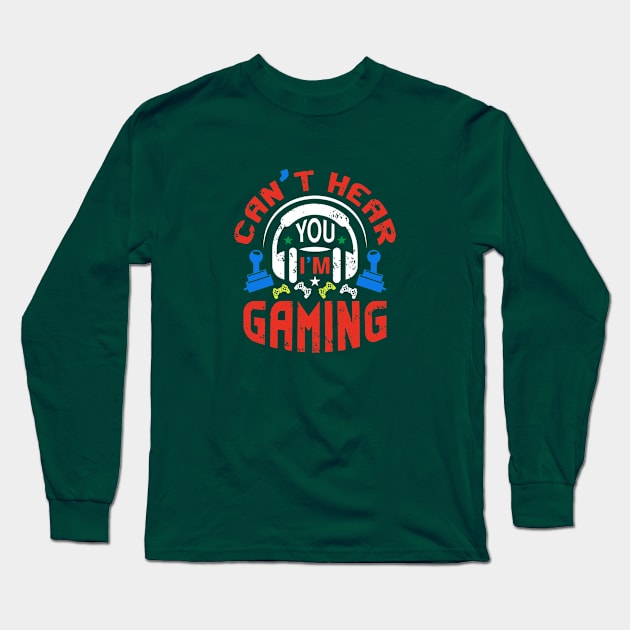 cant hear you im gaming Long Sleeve T-Shirt by IbrahemHassan